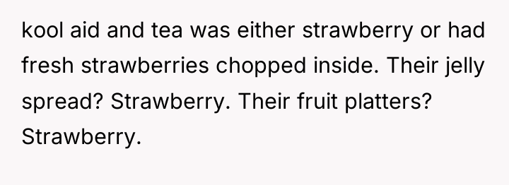 kool aid and tea was either strawberry or had fresh...