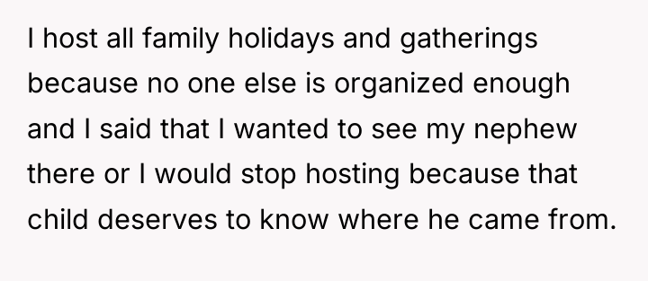 I host all family holidays and gatherings because no one...