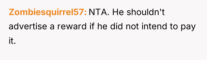 Zombiesquirrel57 NTA. He shouldn't advertise a reward if he did...