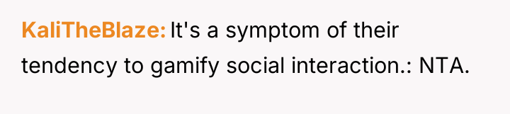 KaliTheBlaze It's a symptom of their tendency to gamify social...