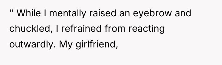" While I mentally raised an eyebrow and chuckled, I...