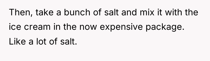 Then, take a bunch of salt and mix it with...
