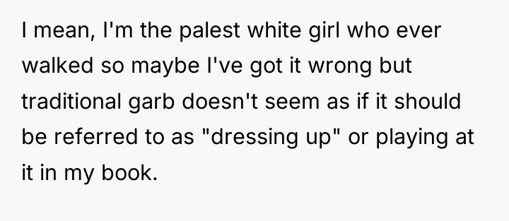 I mean, I'm the palest white girl who ever walked...