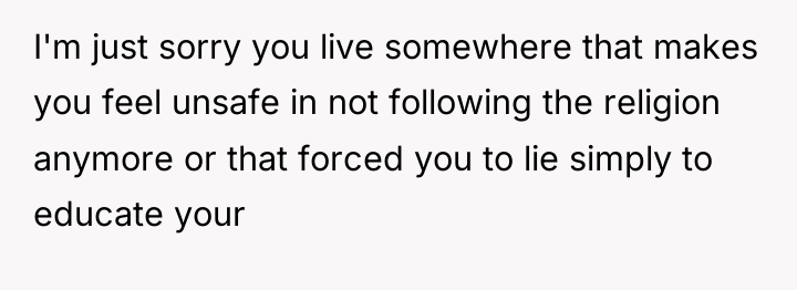 I'm just sorry you live somewhere that makes you feel...
