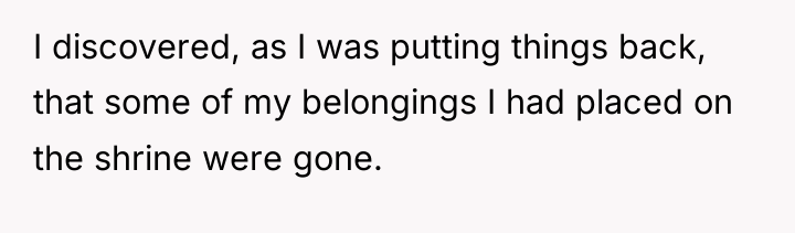 I discovered, as I was putting things back, that some...