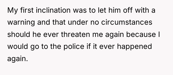 My first inclination was to let him off with a...