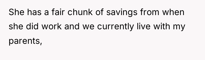 She has a fair chunk of savings from when she...