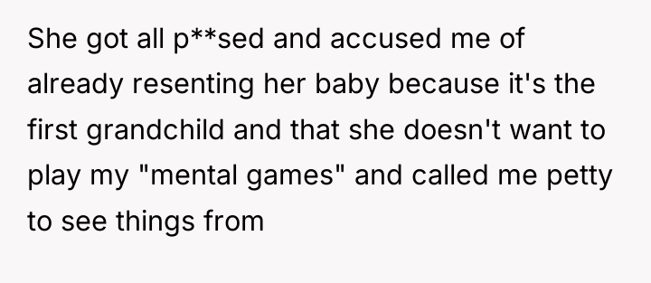 She got all p**sed and accused me of already resenting...