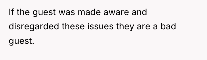 If the guest was made aware and disregarded these issues...