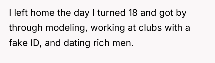 I left home the day I turned 18 and got...