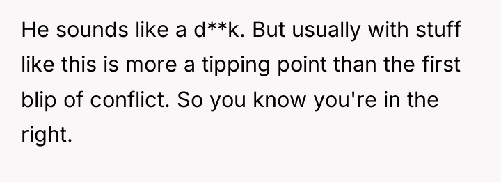 He sounds like a d**k. But usually with stuff like...