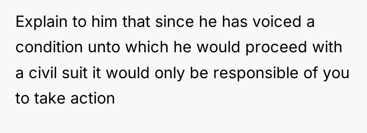 Explain to him that since he has voiced a condition...