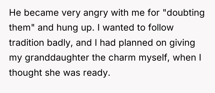 He became very angry with me for "doubting them" and...
