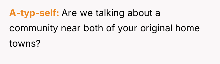A-typ-self Are we talking about a community near both of...