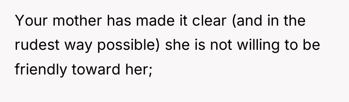 Your mother has made it clear (and in the rudest...