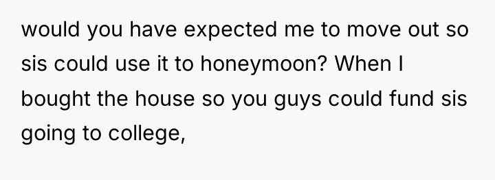 would you have expected me to move out so sis...