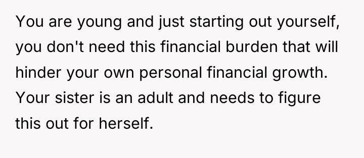 You are young and just starting out yourself, you don't...