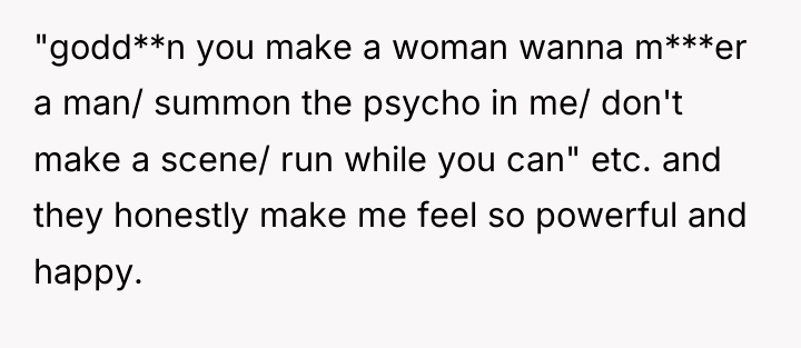 "godd**n you make a woman wanna m***er a man/ summon...