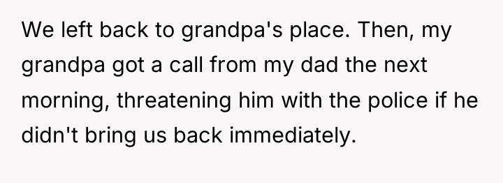 We left back to grandpa's place. Then, my grandpa got...