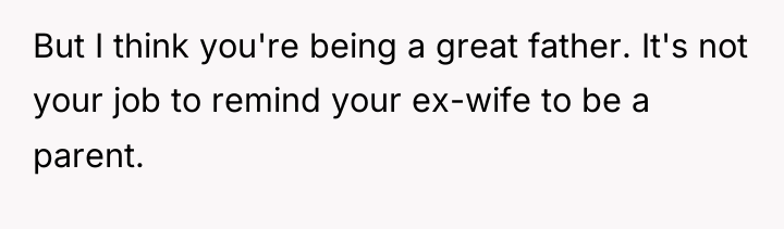 But I think you're being a great father. It's not...