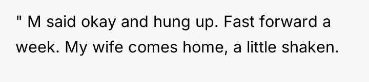 " M said okay and hung up. Fast forward a...