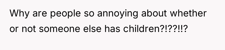 Why are people so annoying about whether or not someone...