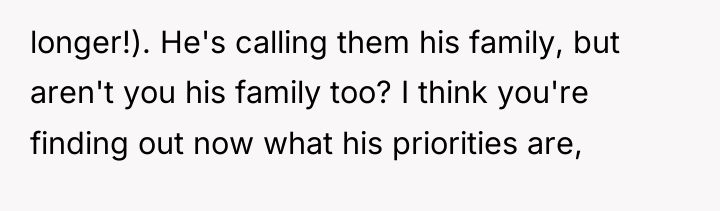 longer!). He's calling them his family, but aren't you his...