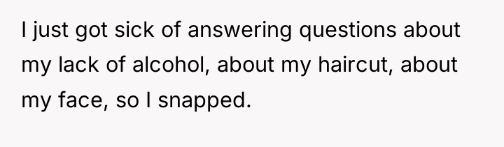 I just got sick of answering questions about my lack...