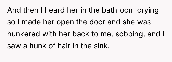 And then I heard her in the bathroom crying so...