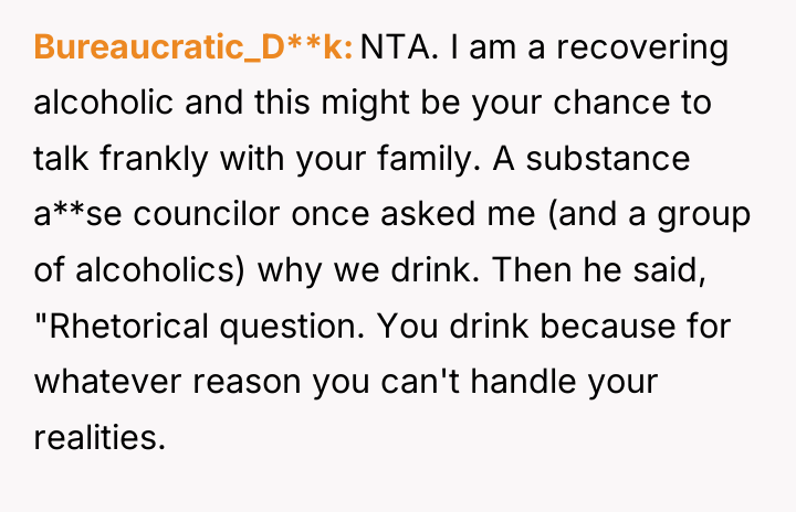 Bureaucratic_D**k NTA. I am a recovering alcoholic and this might...