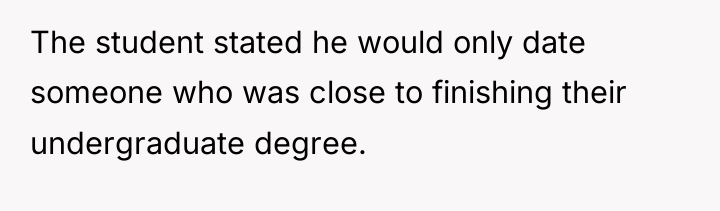 The student stated he would only date someone who was...