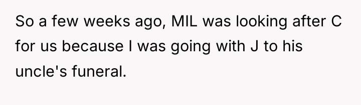 So a few weeks ago, MIL was looking after C...