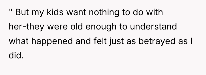 " But my kids want nothing to do with her-they...