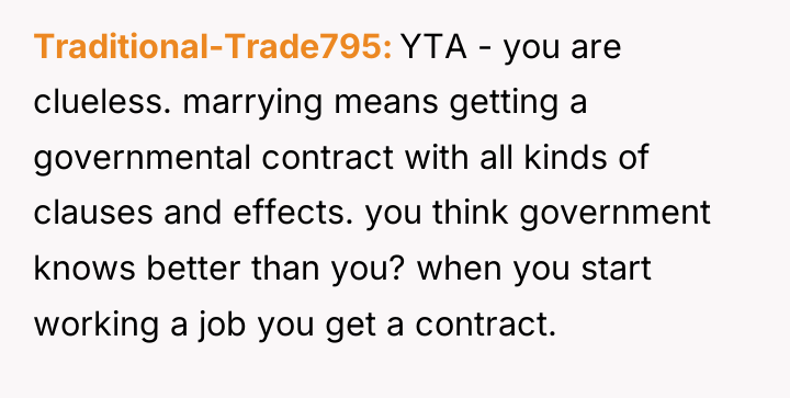 Traditional-Trade795 YTA - you are clueless. marrying means getting a...