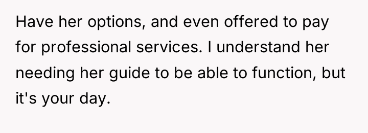Have her options, and even offered to pay for professional...