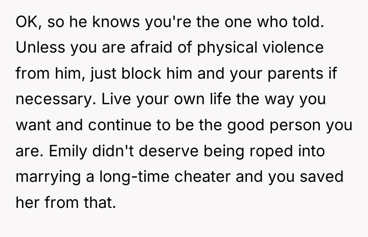 OK, so he knows you're the one who told. Unless...