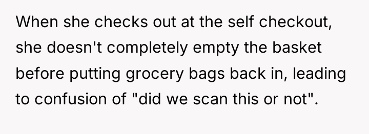 When she checks out at the self checkout, she doesn't...
