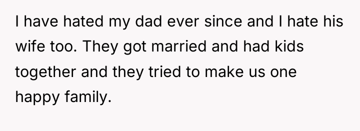 I have hated my dad ever since and I hate...