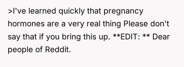 >I've learned quickly that pregnancy hormones are a very real...