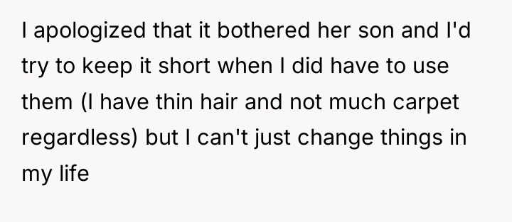 I apologized that it bothered her son and I'd try...
