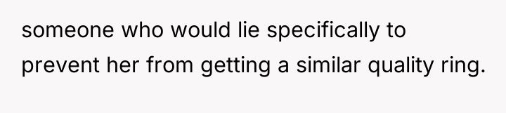 someone who would lie specifically to prevent her from getting...
