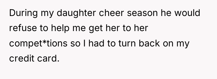 During my daughter cheer season he would refuse to help...