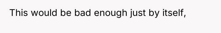 This would be bad enough just by itself,