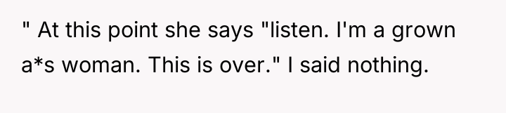 " At this point she says "listen. I'm a grown...
