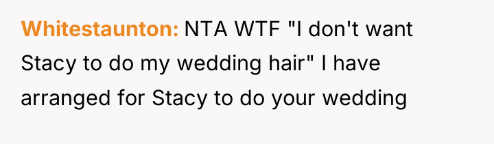 Whitestaunton NTA WTF "I don't want Stacy to do my...