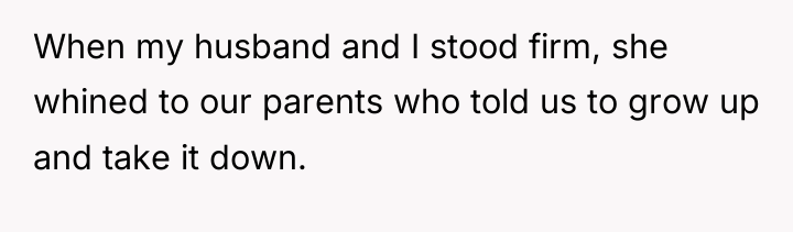 When my husband and I stood firm, she whined to...