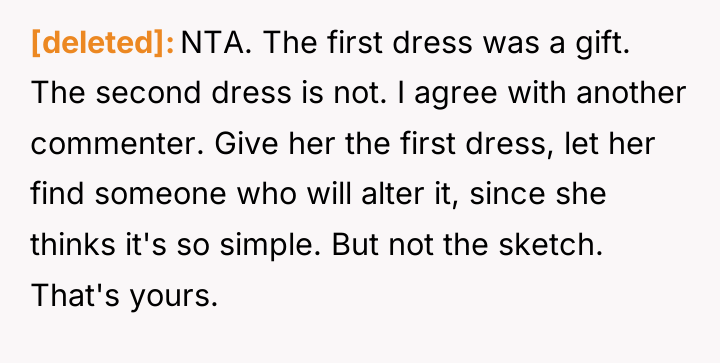 [deleted] NTA. The first dress was a gift. The second...