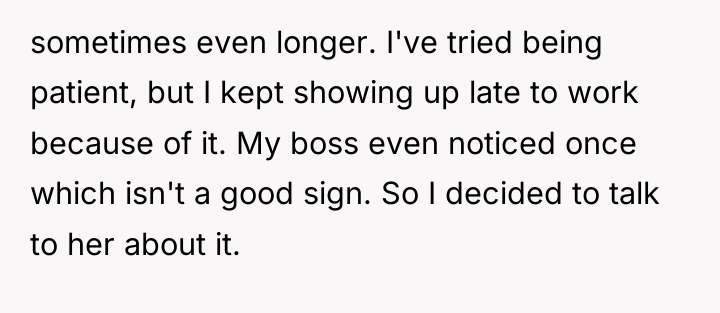 sometimes even longer. I've tried being patient, but I kept...