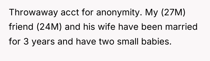 Throwaway acct for anonymity. My (27M) friend (24M) and his...