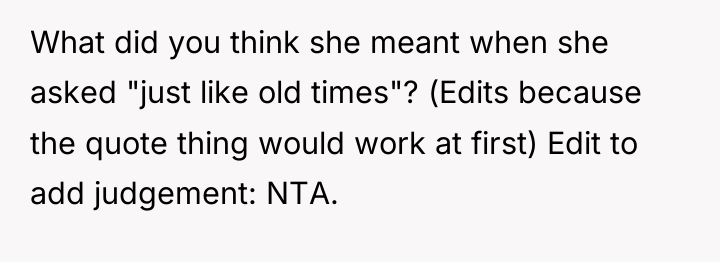 What did you think she meant when she asked "just...